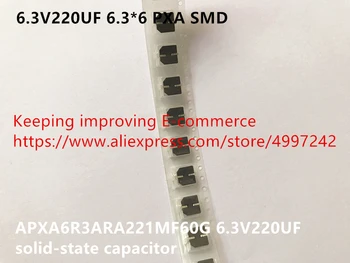Izvirne nove 6.3V220UF 6.3*6 PXA SMD ssd kondenzator APXA6R3ARA221MF60G (Induktor)