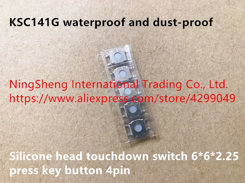Izvirne nove KSC141G nepremočljiva in prah, odporen silikonski glavo zadetek stikalo 6*6*2.25 pritisnite tipko gumb 4pin